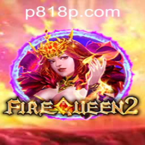 Experience the Thrills of FireQueen2: A Comprehensive Guide