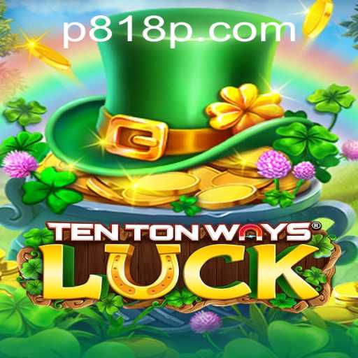 Exploring TenTonWaysLuck and 818p PH Login